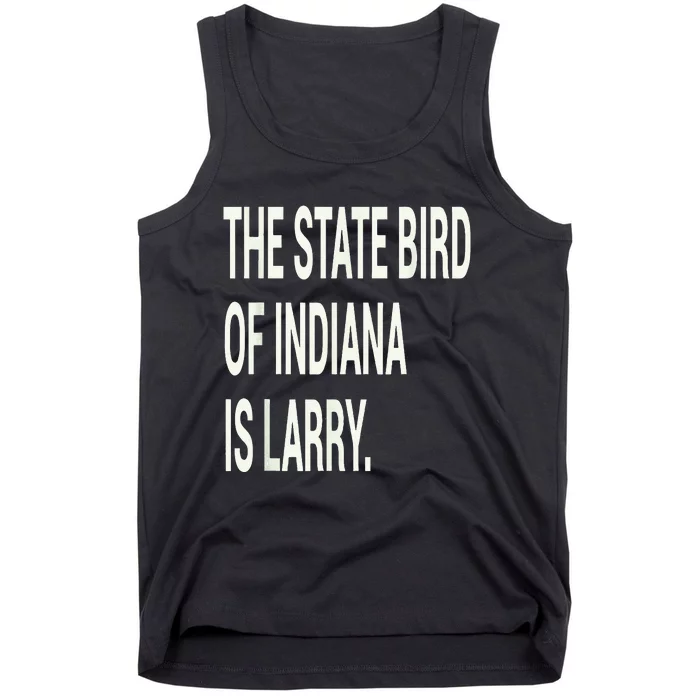 The State Bird Of Indiana Is Larry Tank Top