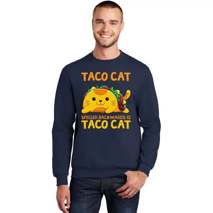 Tacocat Spelled Backwards Taco Cat Cinco De Mayo Tall Sweatshirt