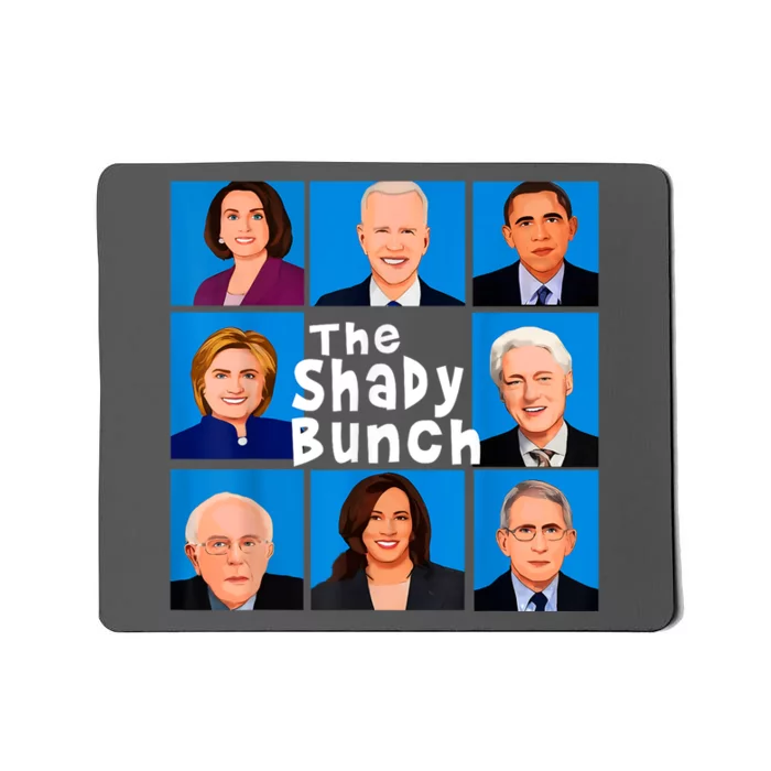 The Shady Bunch Anti Biden Obama Clinton Funny Vote Trump Mousepad