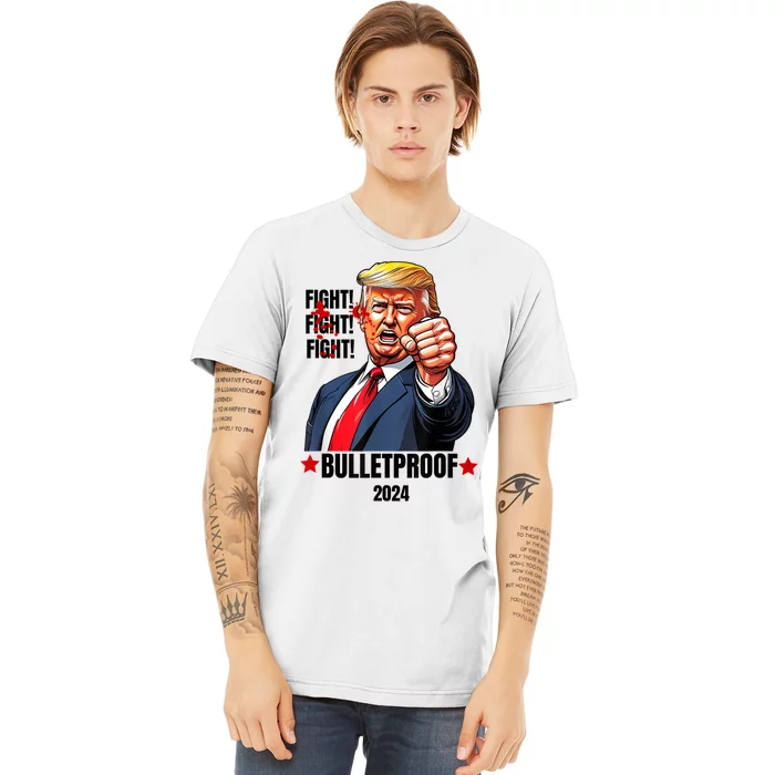 Trump Shot Bulletproof Bloody Ear Bleeding Butler Pa Trump Premium T-Shirt