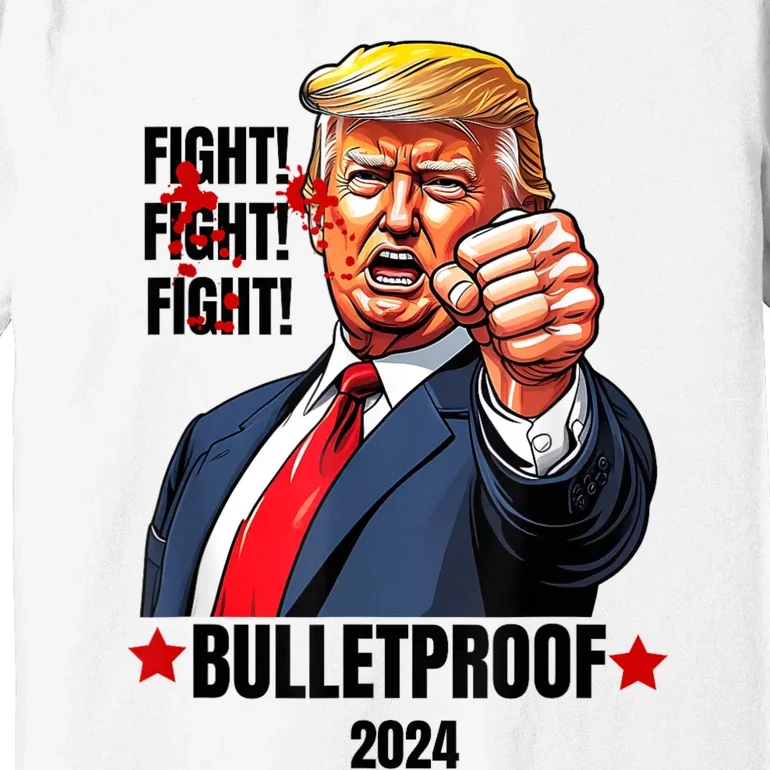 Trump Shot Bulletproof Bloody Ear Bleeding Butler Pa Trump Premium T-Shirt