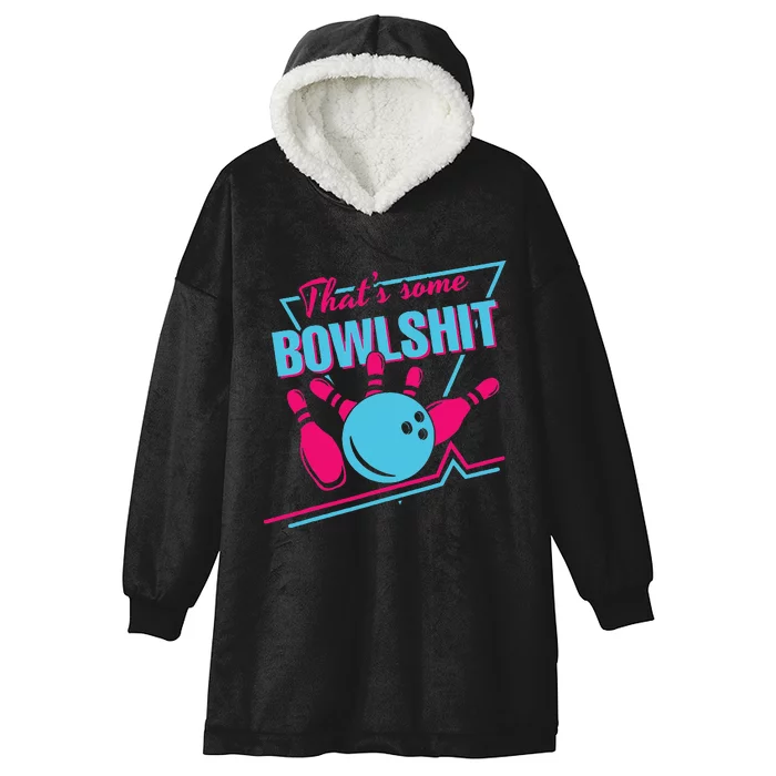 That Some Bowlshit Ball Pins Strike Spilt Hooded Wearable Blanket