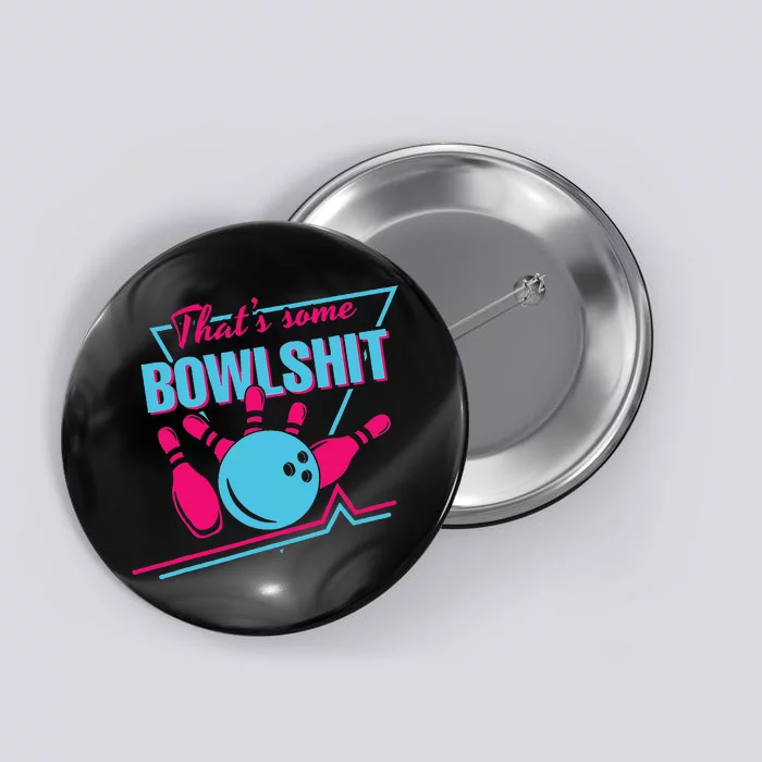 That Some Bowlshit Ball Pins Strike Spilt Button