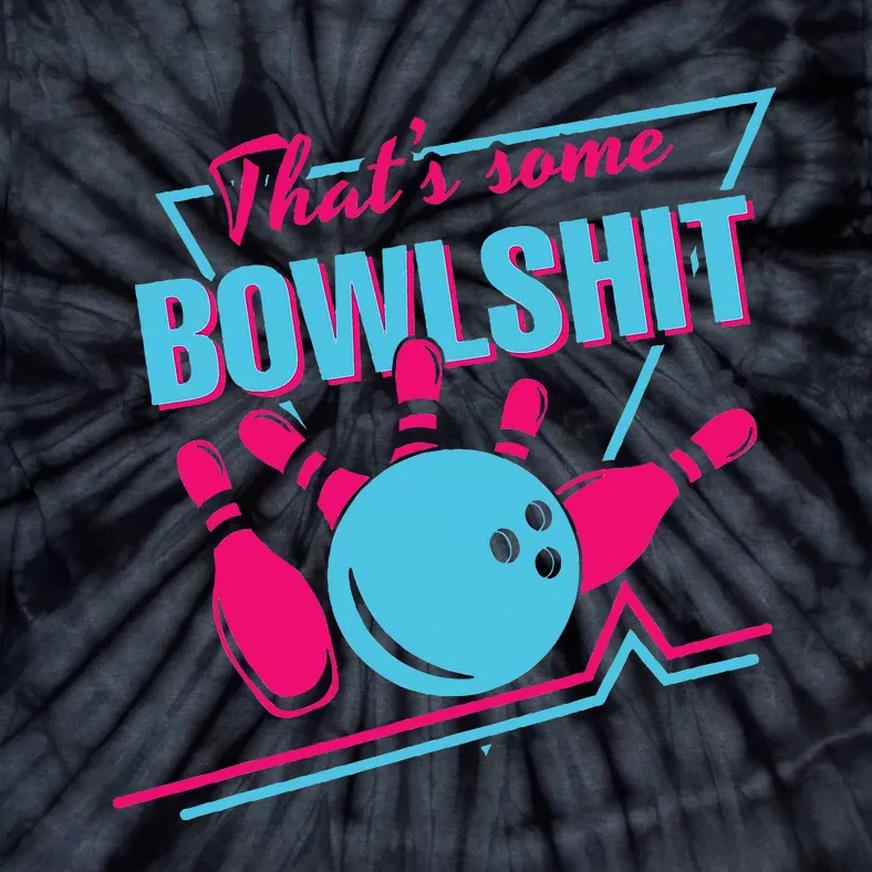 That Some Bowlshit Ball Pins Strike Spilt Tie-Dye T-Shirt