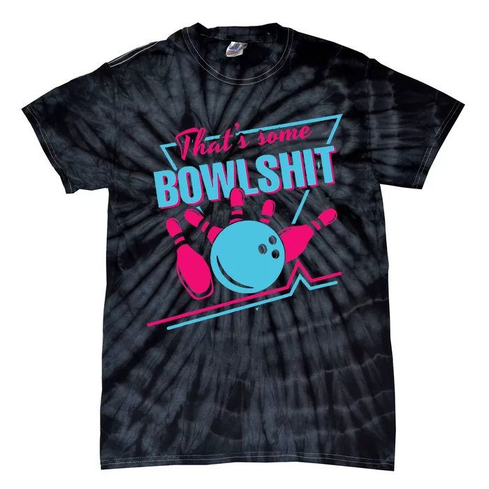 That Some Bowlshit Ball Pins Strike Spilt Tie-Dye T-Shirt