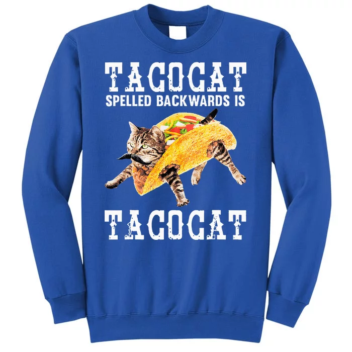 Tacocat Spelled Backward Is Taco Cat Tall Sweatshirt