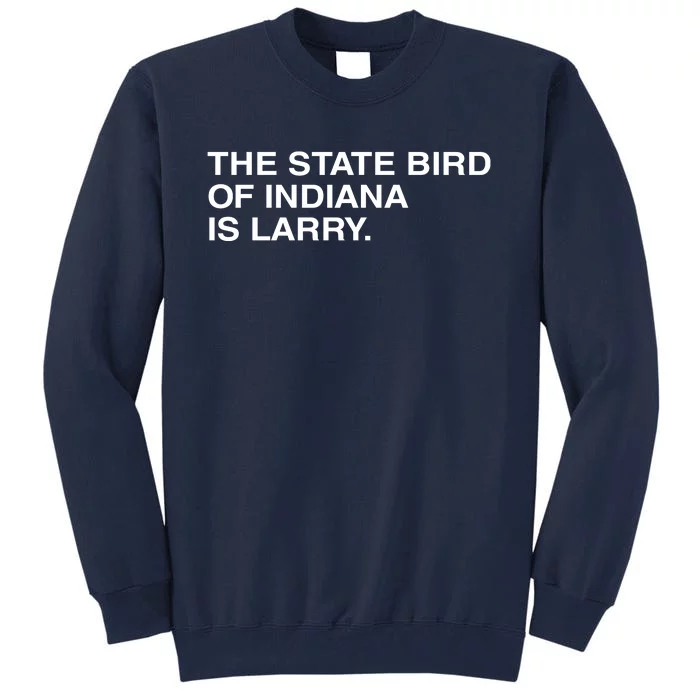 The State Bird Of Indiana Is Larry Tall Sweatshirt