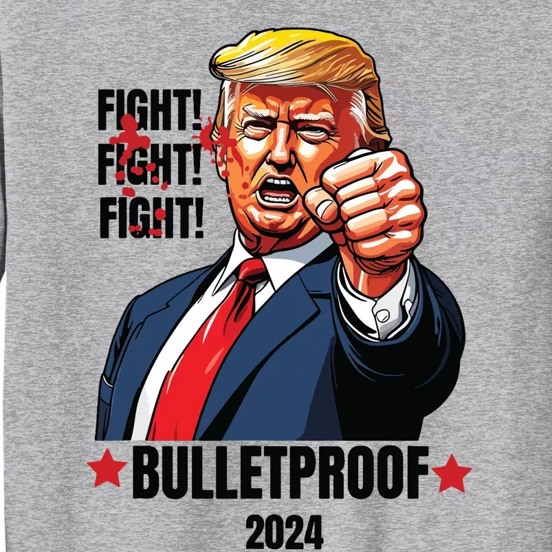 Trump Shot Bulletproof Bloody Ear Bleeding Butler Pa Trump Tall Sweatshirt