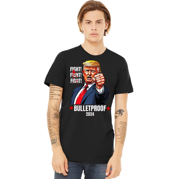 Trump Shot Bulletproof Bloody Ear Bleeding Butler Pa Trump Premium T-Shirt