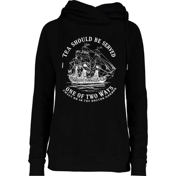 Tea Should Be Served One Of Two Ways Sweet Or In The Harbor Womens Funnel Neck Pullover Hood