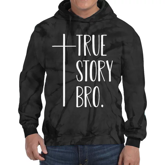 True Story Bro Cross Christian Jesus Christ Tie Dye Hoodie