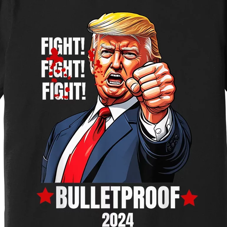 Trump Shot Bulletproof Bloody Ear Bleeding Butler Pa Trump Premium T-Shirt