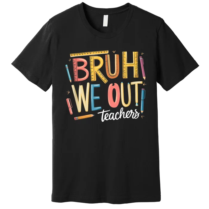 Teacher Squad Bruh We Out Teacher Summer Break End Of School Gift Premium T-Shirt