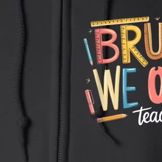 Teacher Squad Bruh We Out Teacher Summer Break End Of School Gift Full Zip Hoodie