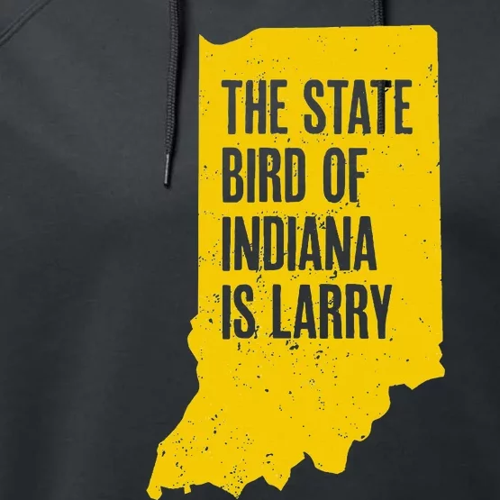 The State Bird Of Indiana Is Larry Funny Indiana Merch Performance Fleece Hoodie