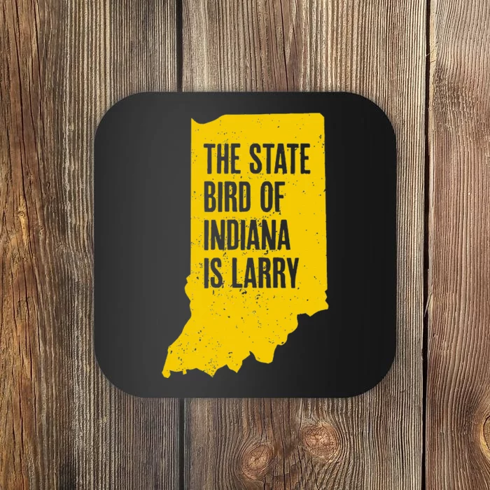 The State Bird Of Indiana Is Larry Funny Indiana Merch Coaster