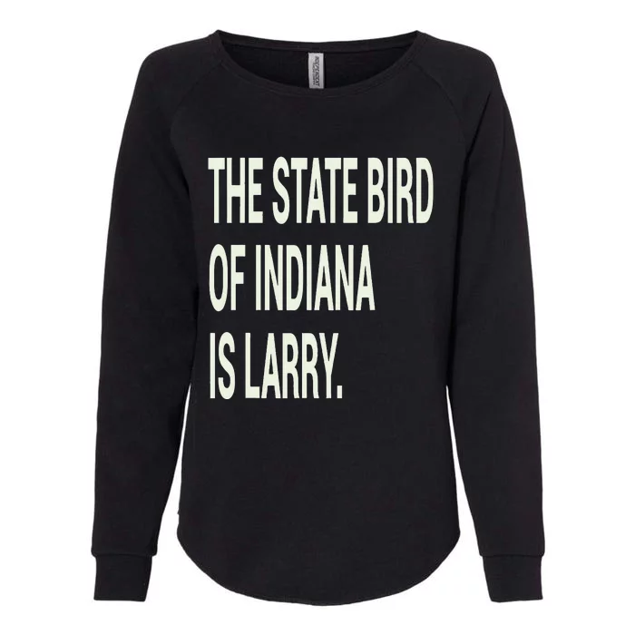 The State Bird Of Indiana Is Larry Womens California Wash Sweatshirt