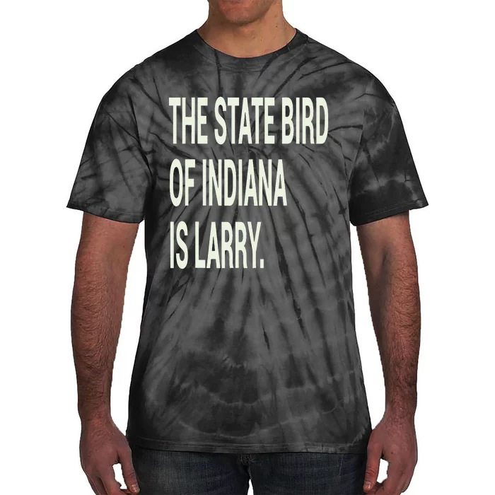 The State Bird Of Indiana Is Larry Tie-Dye T-Shirt