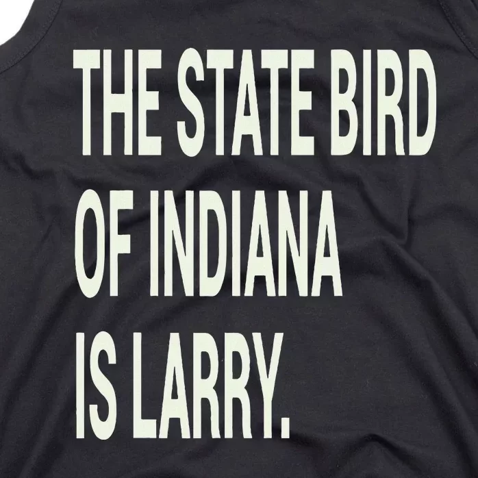 The State Bird Of Indiana Is Larry Tank Top