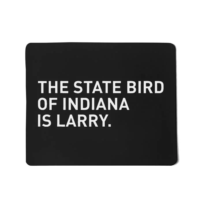 The State Bird Of Indiana Is Larry Mousepad