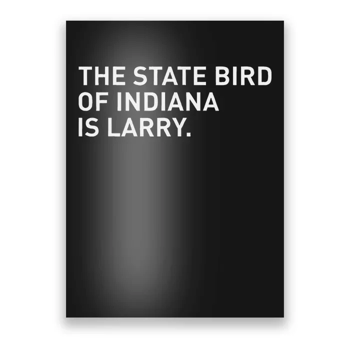 The State Bird Of Indiana Is Larry Poster