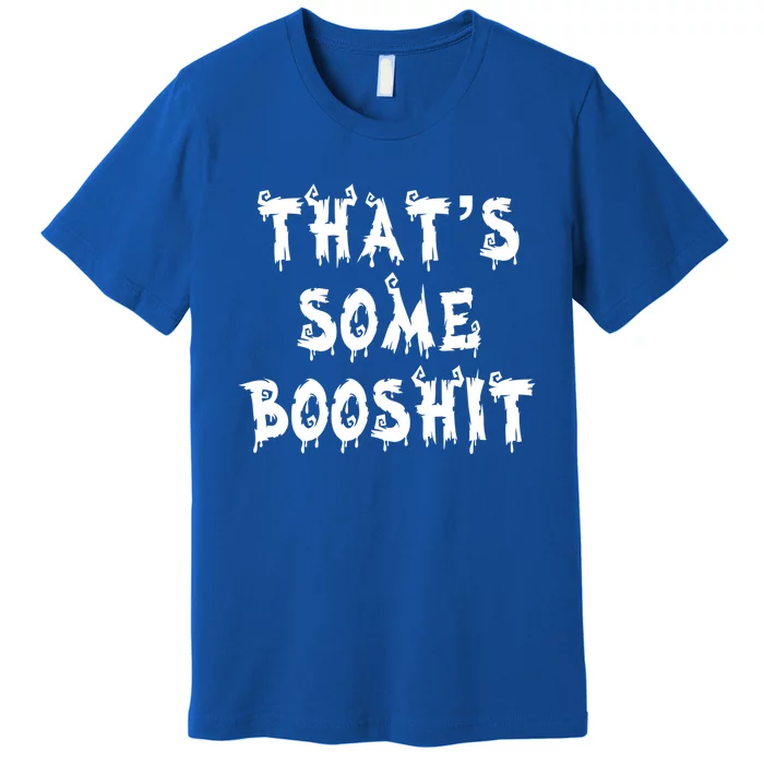 Thats Some Booshit Great Gift Premium T-Shirt