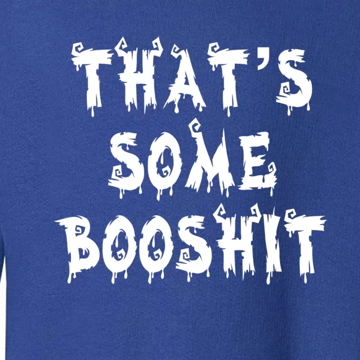 Thats Some Booshit Great Gift Toddler Sweatshirt