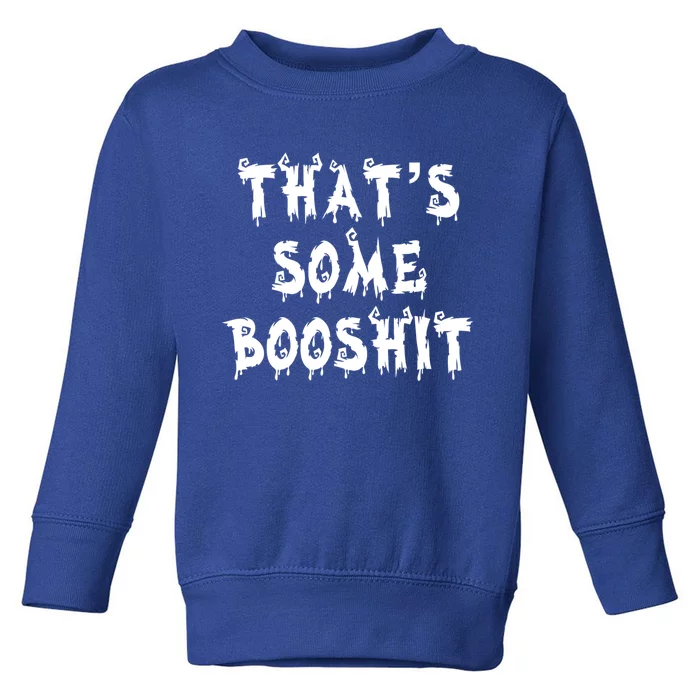 Thats Some Booshit Great Gift Toddler Sweatshirt