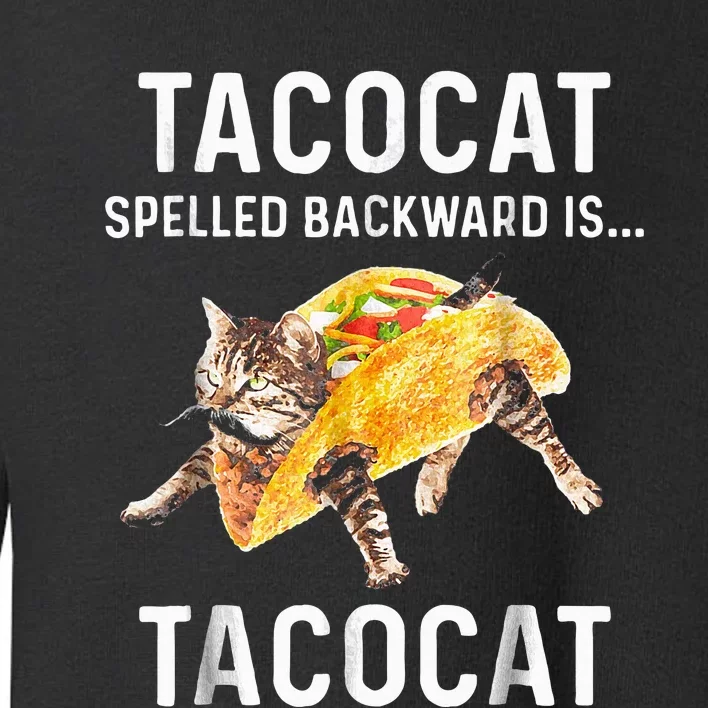 Tacocat Spelled Backward Is Tacocat Love Cat And Taco Toddler Sweatshirt