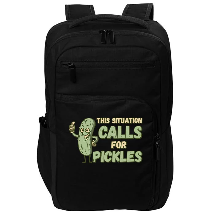 This Situation Calls For Pickles Funny Pickle Impact Tech Backpack