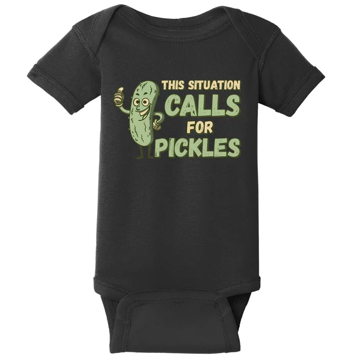 This Situation Calls For Pickles Funny Pickle Baby Bodysuit