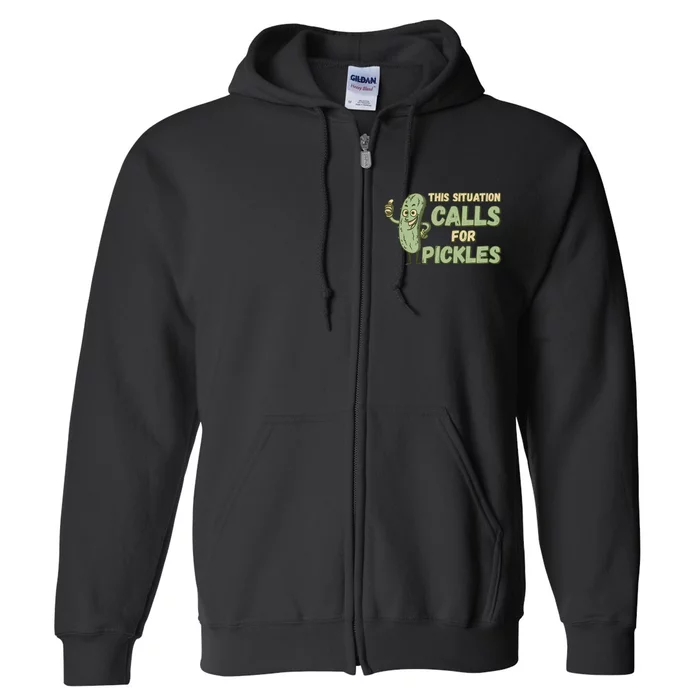 This Situation Calls For Pickles Funny Pickle Full Zip Hoodie