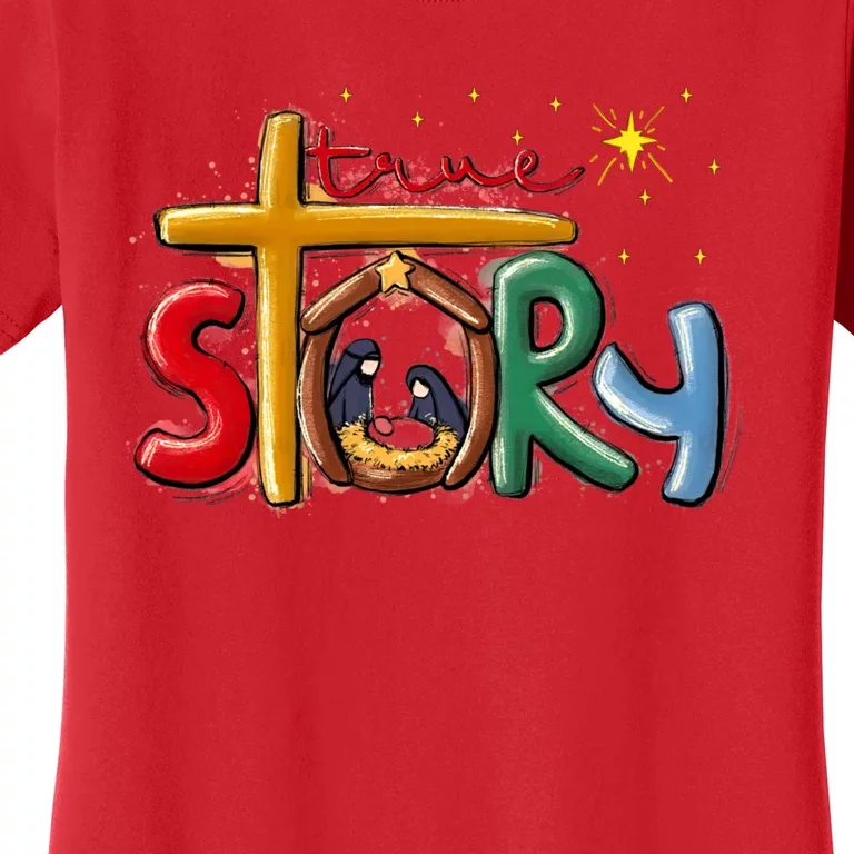 True Story Christmas Nativity Jesus Christian Christmas Women's T-Shirt