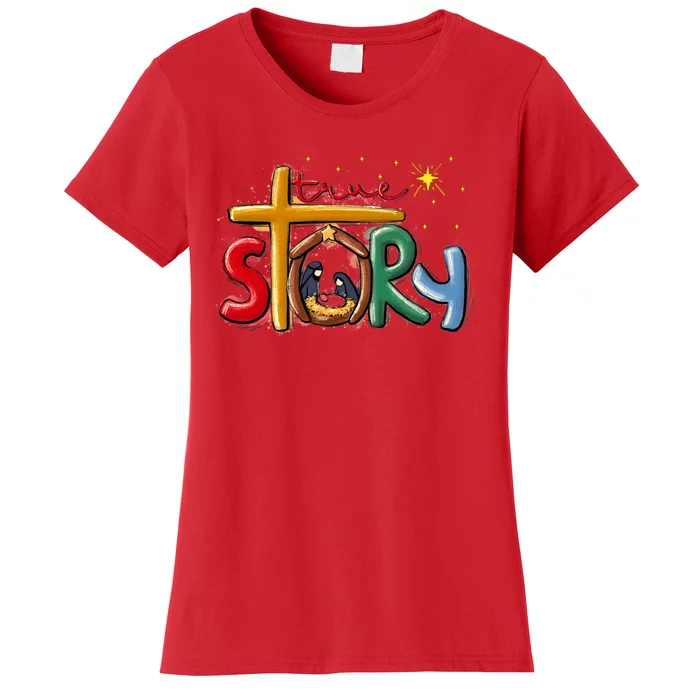 True Story Christmas Nativity Jesus Christian Christmas Women's T-Shirt