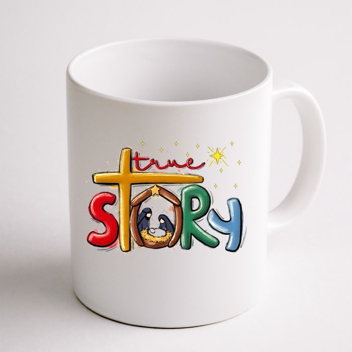 True Story Christmas Nativity Jesus Christian Christmas Front & Back Coffee Mug