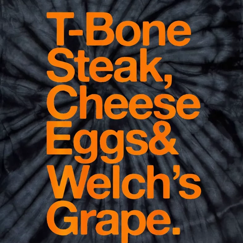 Tbone Steak Cheese Eggs And WelchS Grape Funny Tie-Dye T-Shirt