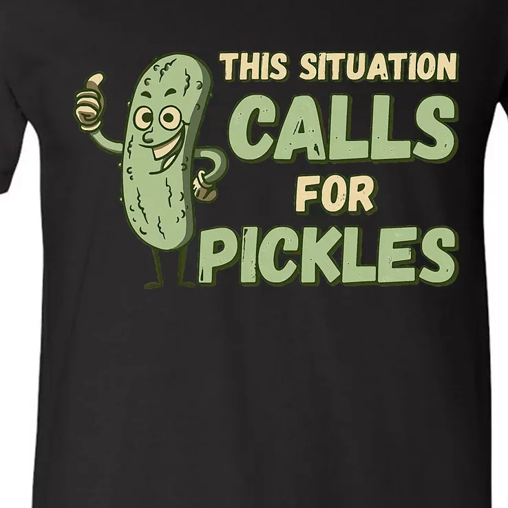 This Situation Calls For Pickles Funny Pickle V-Neck T-Shirt