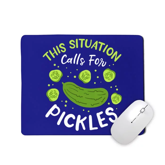 This Situation Calls For Pickles Cucumber Meaningful Gift Mousepad