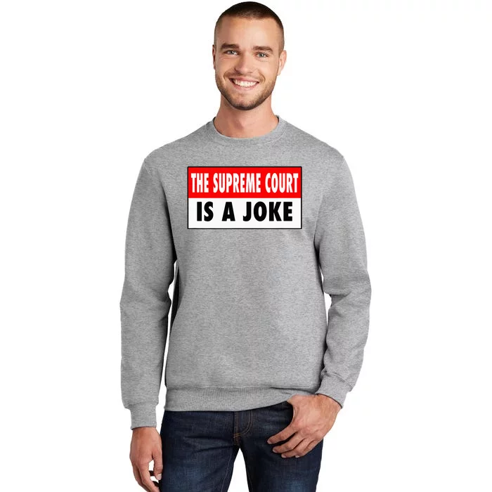 The Supreme Court What A Joke Supremely Wrong Supremes Meme Sweatshirt