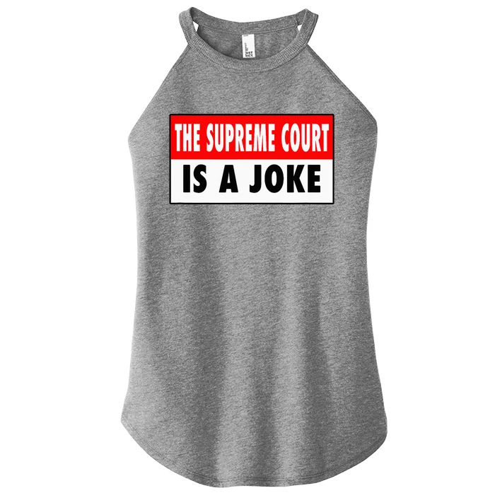 The Supreme Court What A Joke Supremely Wrong Supremes Meme Women’s Perfect Tri Rocker Tank