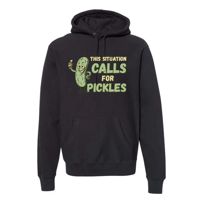 This Situation Calls For Pickles Funny Pickle Premium Hoodie