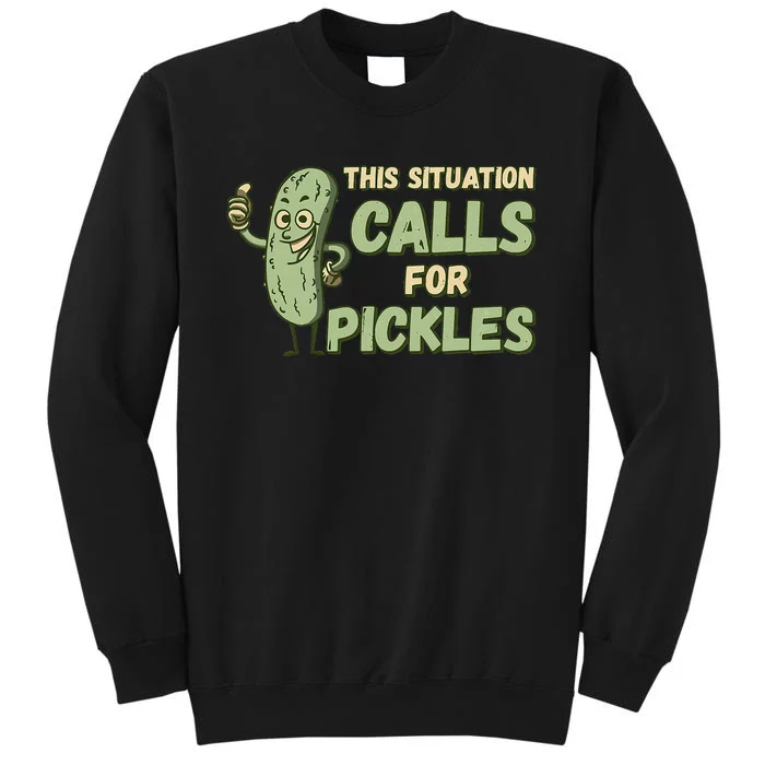 This Situation Calls For Pickles Funny Pickle Tall Sweatshirt