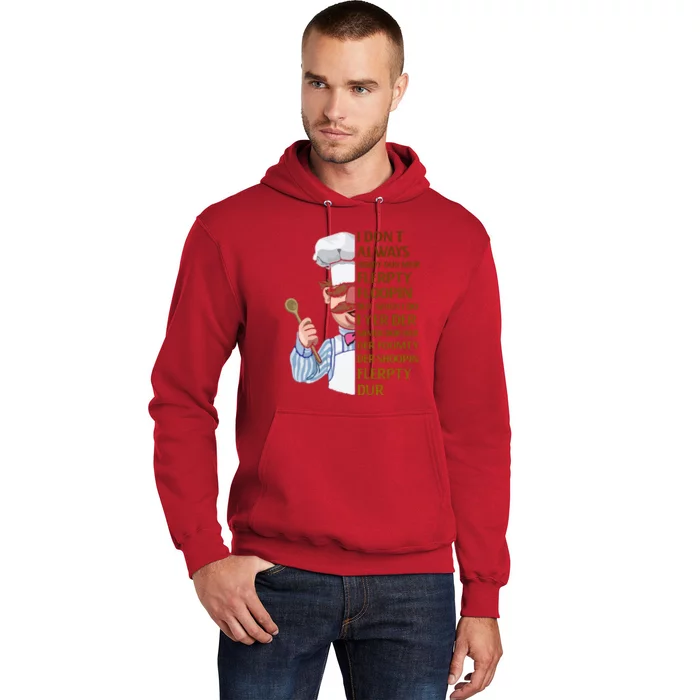 The Swedish Chef I Dont Always Herdy Dur Mur Hoodie