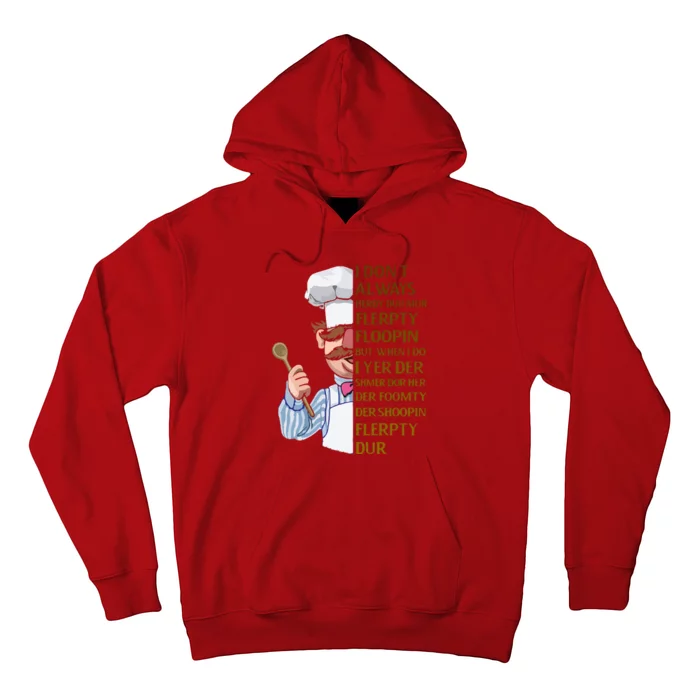 The Swedish Chef I Dont Always Herdy Dur Mur Hoodie