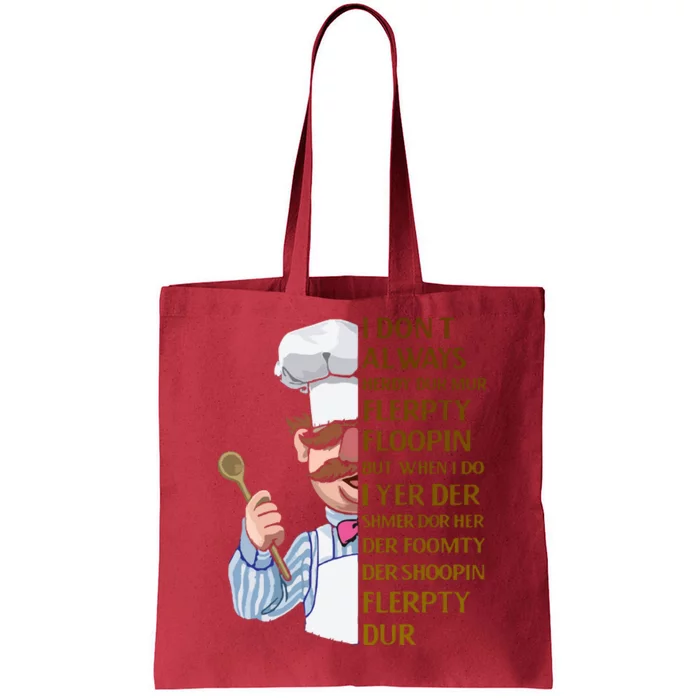 The Swedish Chef I Dont Always Herdy Dur Mur Tote Bag