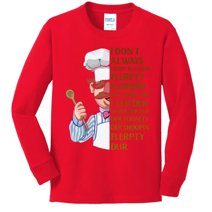 The Swedish Chef I Dont Always Herdy Dur Mur Kids Long Sleeve Shirt