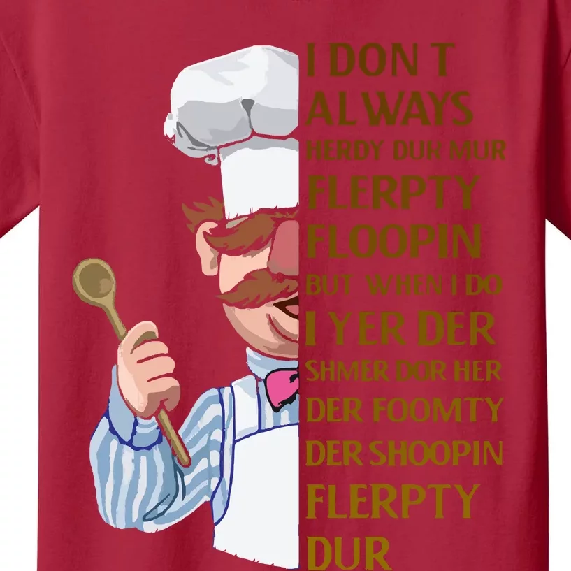 The Swedish Chef I Dont Always Herdy Dur Mur Kids T-Shirt