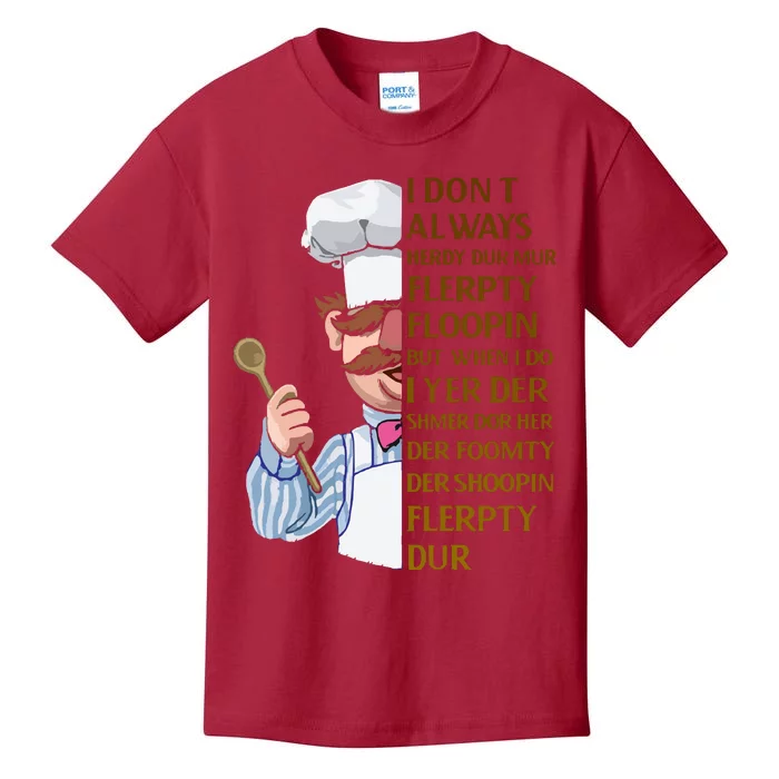 The Swedish Chef I Dont Always Herdy Dur Mur Kids T-Shirt