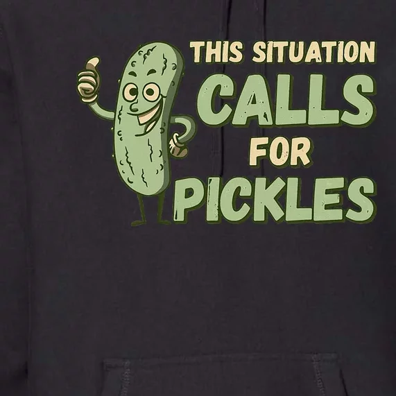 This Situation Calls For Pickles Funny Pickle Premium Hoodie