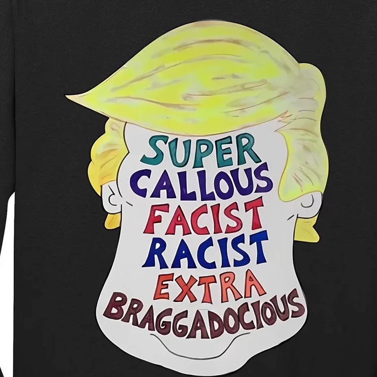 Trump Super Callous Fascist Racist Extra Braggadocious Tall Long Sleeve T-Shirt